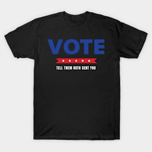 Vote Tell Them Ruth Sent You - Election Vote 2024 T-Shirt